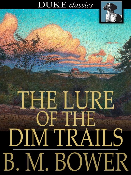 Titeldetails für The Lure of the Dim Trails nach B. M. Bower - Verfügbar